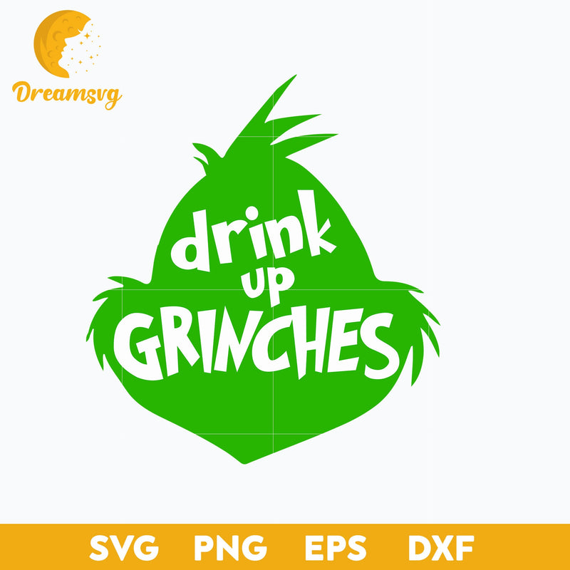 Drink Up Grinches SVG, Christmas SVG, PNG DXF EPS Digital File.