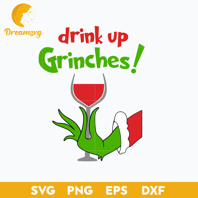 Drink Up Grinches SVG, Christmas SVG, PNG DXF EPS Digital File.