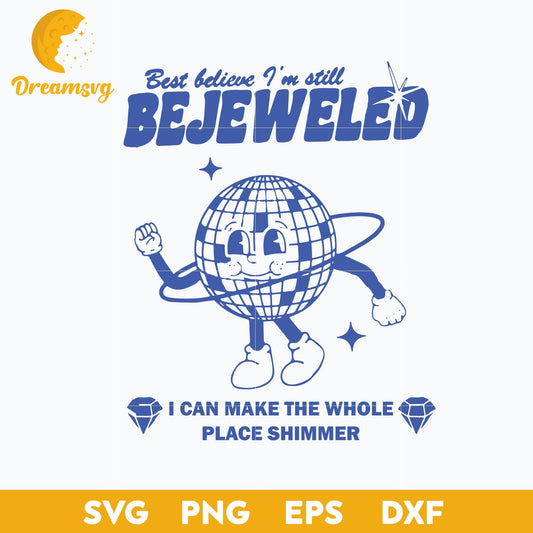 Best Believe I'm Still Bejeweled I Can Make The Whole Place Shimmer, Midnights SVG.