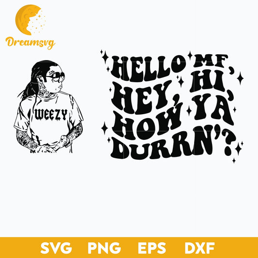 Hello Mf, Hey Hi How Ya Durrn Svg, Weezy Svg, Png Dxf Eps Digital File