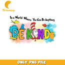 Dr seuss be kind font design png, dr seuss quote png, be kind png