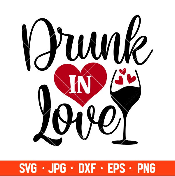 Drunk In Love Svg, Valentine’s Day Svg, Valentine Svg, Love Svg, Cricut, Silhouette Vector Cut File