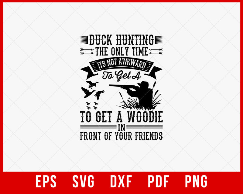 Duck Hunting the Only Time It’s Not Awkward SVG Cutting File Digital Download