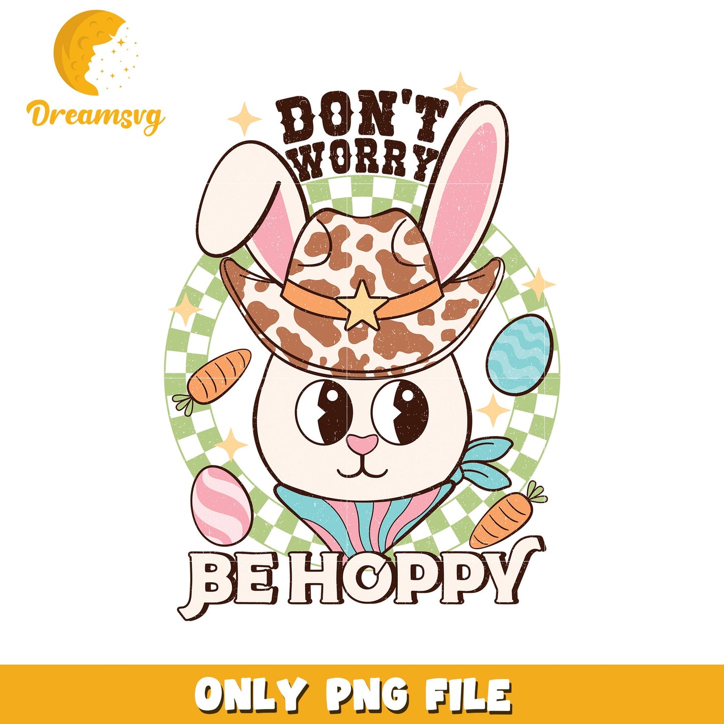 Easter Bunny Cowboy PNG Dont Worry Be Hoppy