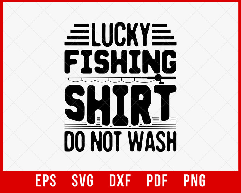 Men's Lucky Fishing Shirt Do Not Wash Shirt Fisherman Christmas T-Shirt Fishing SVG Cutting File Digital Download