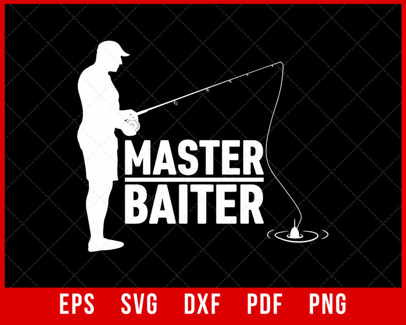 Master Baiter for Fisherman or Fishing Lover T-Shirt Fishing SVG Cutting File Digital Download