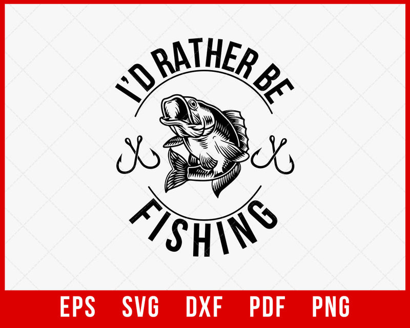 I’d Rather Be Fishing, Funny Fishing Saying Graphic Novelty T-Shirt Fishing SVG Cutting File Digital Download