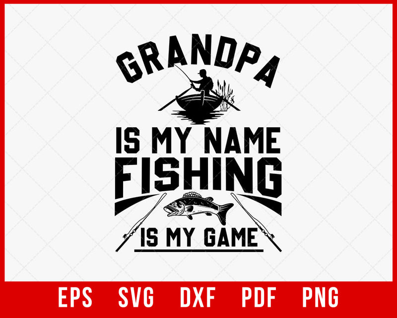 Fishing Shirt for Grandpa, Gift for Fisherman, Hoodie, Grandpa is my Name Fishing is my Game, Fishing Gift for Men T-Shirt Fishing SVG Cutting File Digital Download