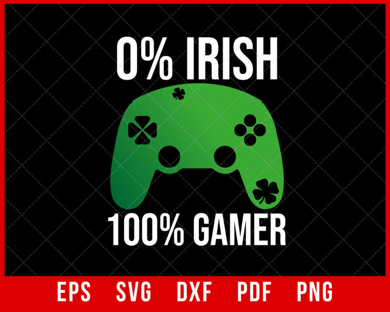 0% Irish 100% Gamer St Patrick's Day Video Games Boys Funny T-Shirt Design Sports SVG Cutting File Digital Download