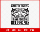 Walleye Fishing for Men Funny Fishing T-Shirt Fishing SVG Cutting File Digital Download