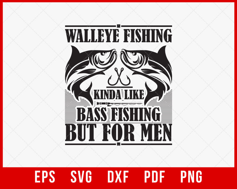 Walleye Fishing for Men Funny Fishing T-Shirt Fishing SVG Cutting File Digital Download