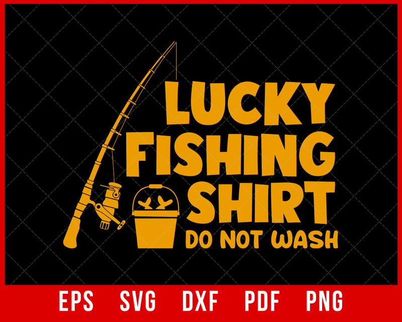 My Lucky Fishing Shirt Do Not Wash Fishing Gifts for Boys T-Shirt Fishing SVG Cutting File Digital Download