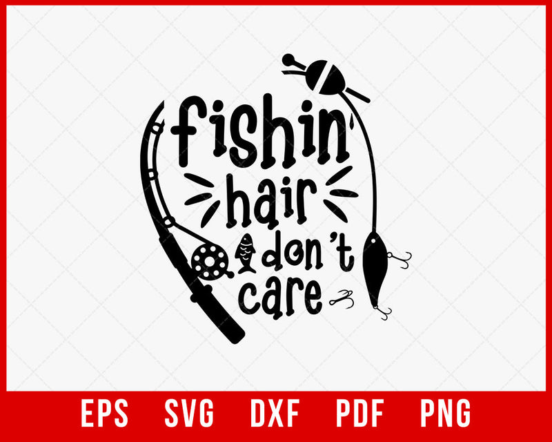 Fishing Hair Don't Care svg, Girl Fishing svg, Women Fishing svg, Funny Fishing Saying svg, Fishing Quote svg, Girl Fishing Shirt svg T-Shirt Fishing SVG Cutting File Digital Download