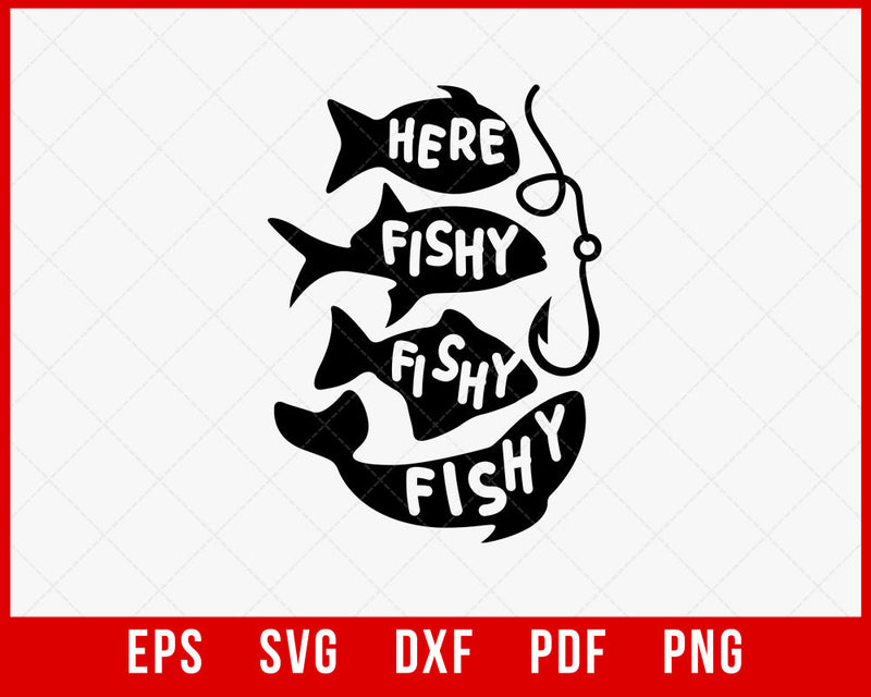 Here Fishy Fishy Fishy svg, Fishing svg, Summer svg, Vacation svg, Funny Fishing svg, Fish svg, Fishing Saying svg, Fishing shirt svg design T-Shirt Fishing SVG Cutting File Digital Download