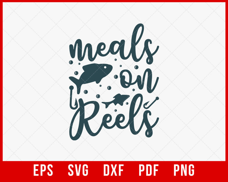 Funny Fishing Quote Typography, Meals on Reels T-Shirt Fishing SVG Cutting File Digital Download