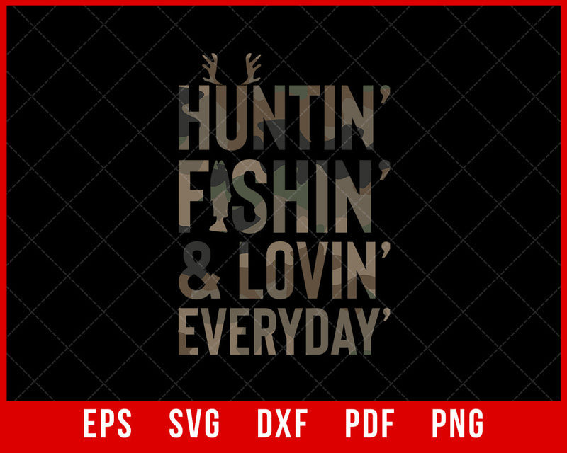 Hunting Fishing Loving Every Day Shirt, Father's Day Camo T-Shirt Fishing SVG Cutting File Digital Download