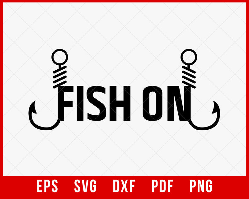 fish on fishing phrase T-Shirt Fishing SVG Cutting File Digital Download