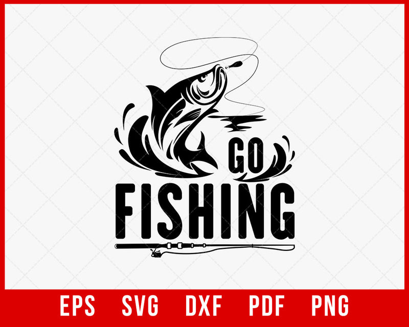 Go Fishing T shirt – Swag Art Designs T shirt – Graphic T Shirt for Dad T-Shirt Fishing SVG Cutting File Digital Download