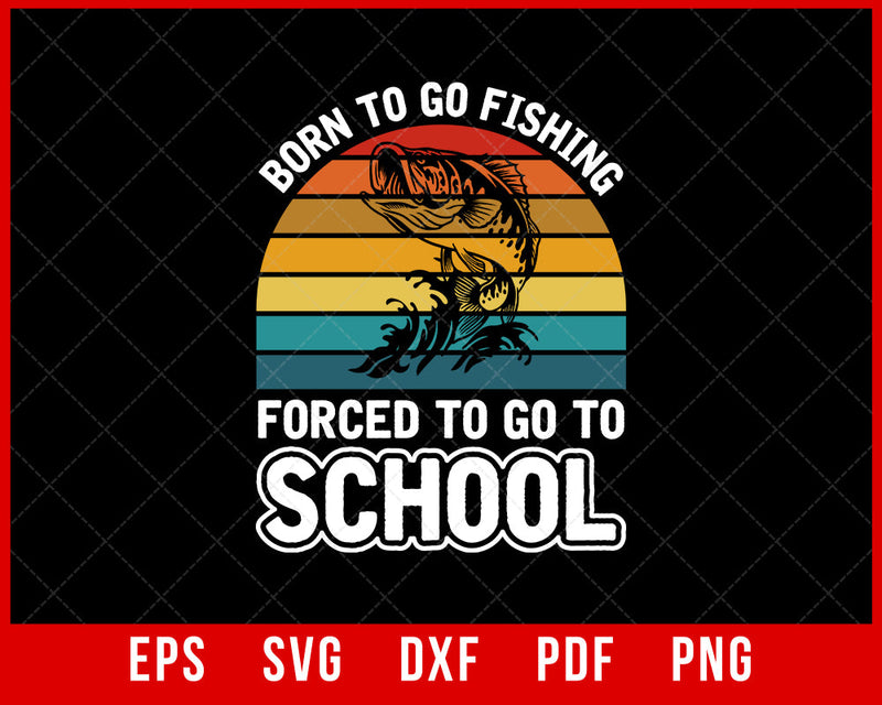 Funny Born To Go Fishing Bass Fish Fisherman Boys Kids T-Shirt Fishing SVG Cutting File Digital Download