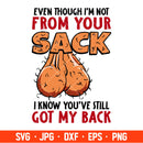Even Though I’m Not From Your Sack Svg, Still Got my Back Svg, A Back Ball Svg, Father’s Day Svg, Best Dad Ever Svg, Cricut, Silhouette Vector Cut File