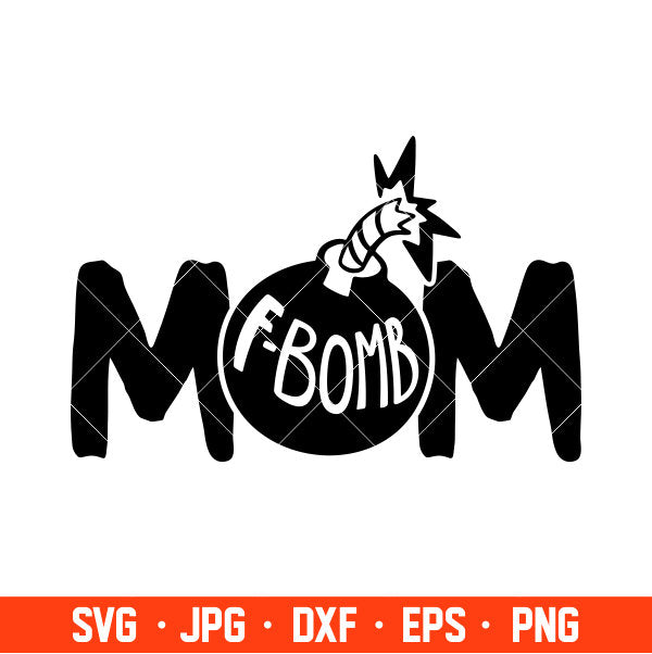 F-Bomb Mom Svg, Mom Life Svg, Mother’s day Svg, Best Mama Svg, Cricut, Silhouette Vector Cut File