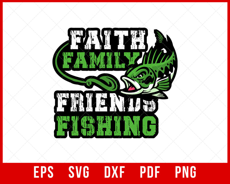 Faith Family Friends Fishing Funny Gift T-shirt Design Fishing SVG Cutting File Digital Download