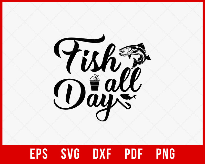 Fish All Day Funny Fishing T-Shirt Design Digital Download File