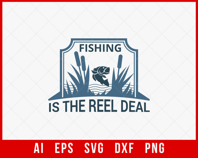 Fishing Is the Reel Deal Funny T-shirt Design Digital Download File