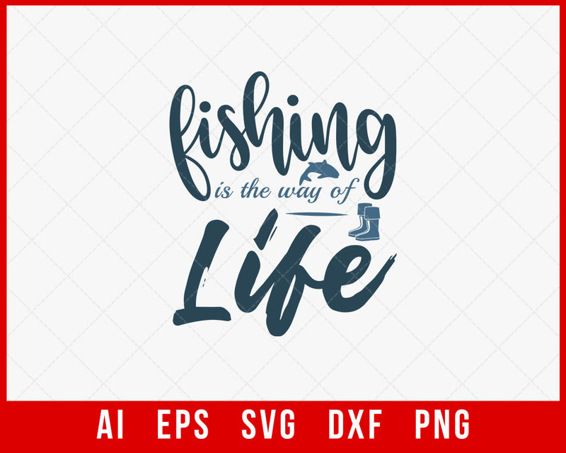 Fishing Is the Way of Life Funny T-shirt Design Digital Download File