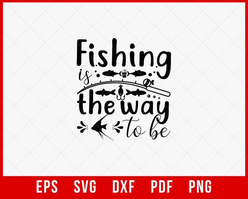 Fishing The Way to Be Funny Outdoor T-Shirt Design Digital Download File