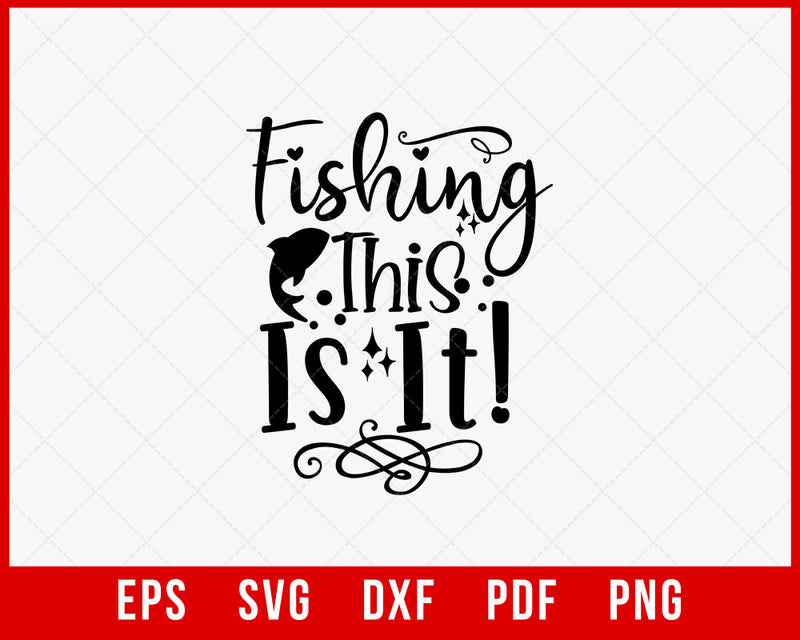 Fishing This Is It Funny Outdoor T-Shirt Design Digital Download File