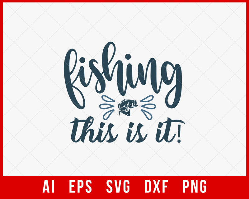 Fishing This Is It Funny T-shirt Design Digital Download File