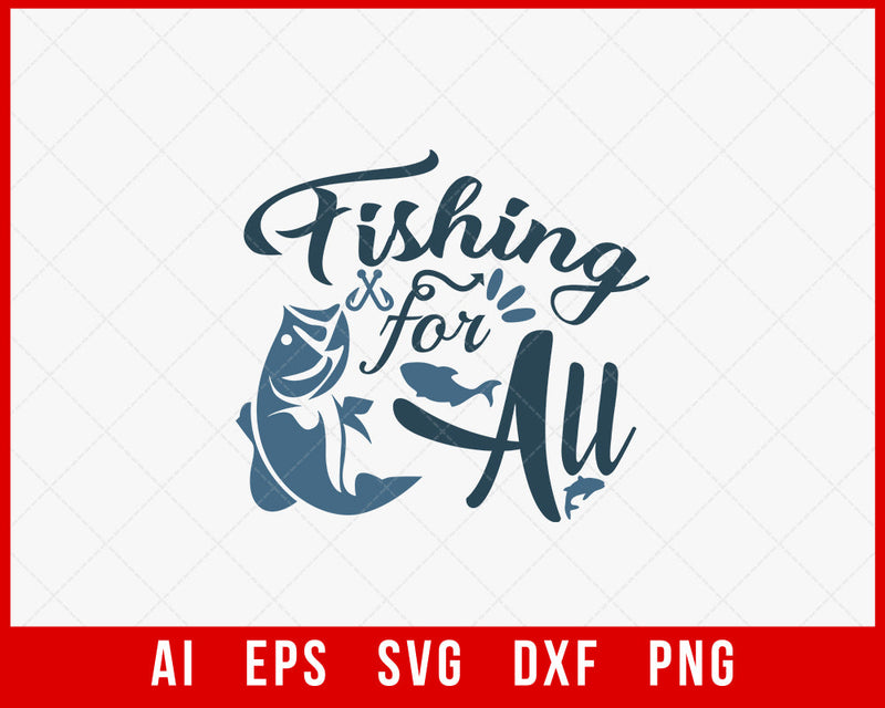 Fishing for All Funny T-shirt Design Digital Download File