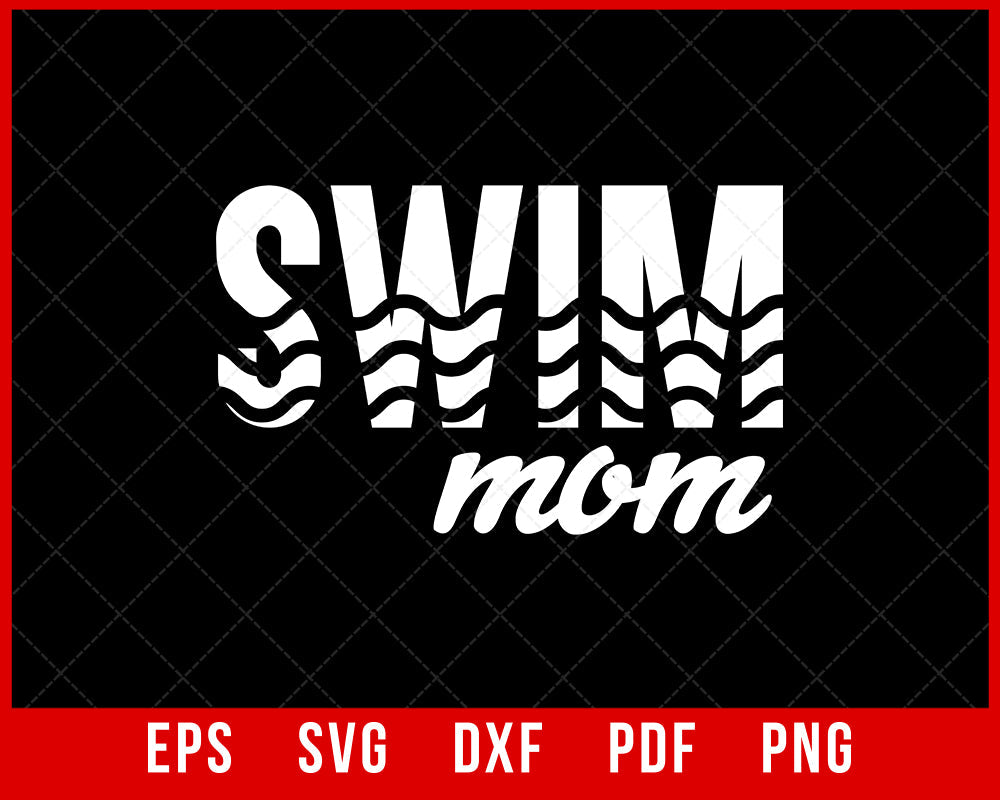 Swim Mom T-Shirt, Funny Shirts, Mom Shirts, Tshirts, Family Shirts, Fun Tees, Tshirts for Women, Mommy, Mama T-shirt Design Mama SVG Cutting File Digital Download