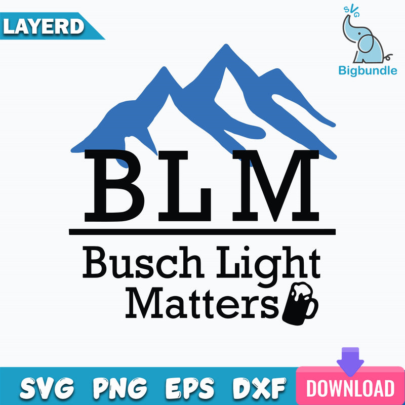 Busch Light Matters SVG, Beer Drinking Svg, BLM Svg Digital Download