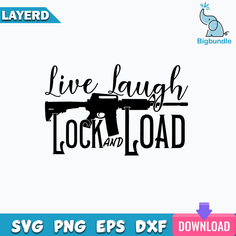 Live Laugh Lock And Load SVG, Gun SVG, 2nd Amendment SVG