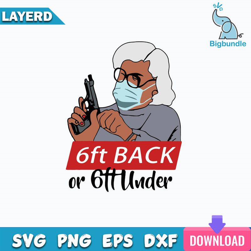 Madea 6ft Back Or 6ft Under Svg, Funny Svg