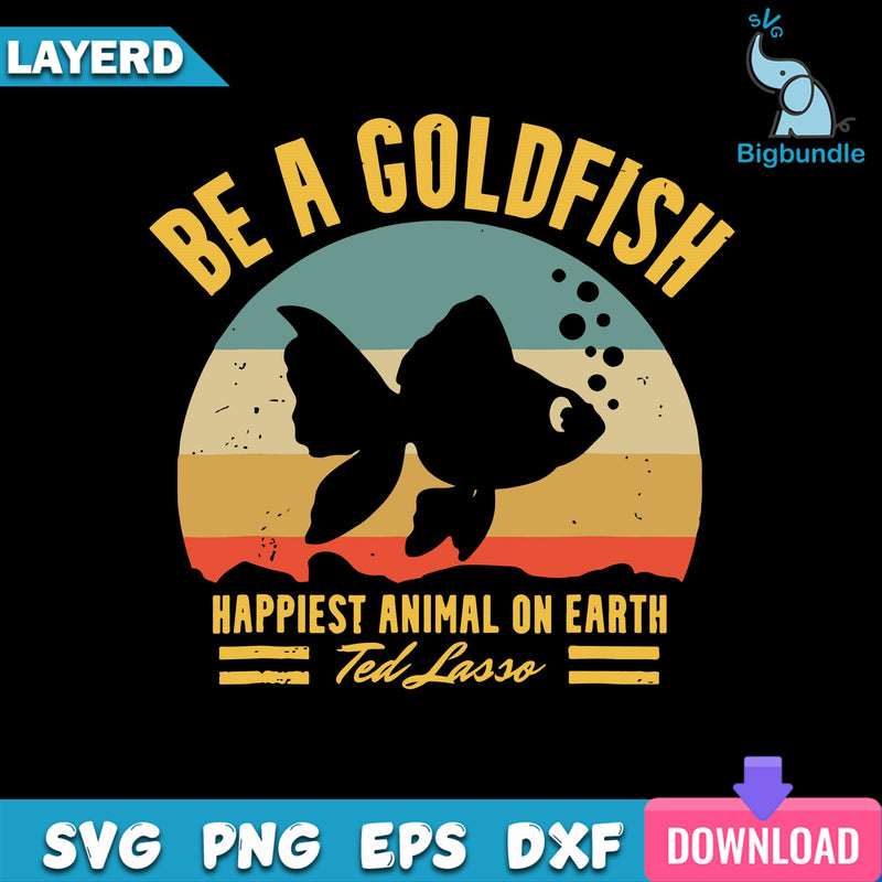 Be A Goldfish Happiest Animal On Earth Svg, Retro Fish Svg