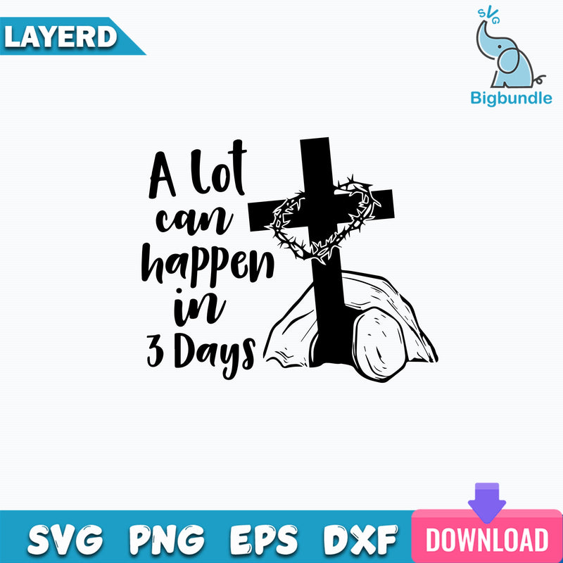 A Lot Can Happen in 3 Days SVG, Funny Quotes Svg