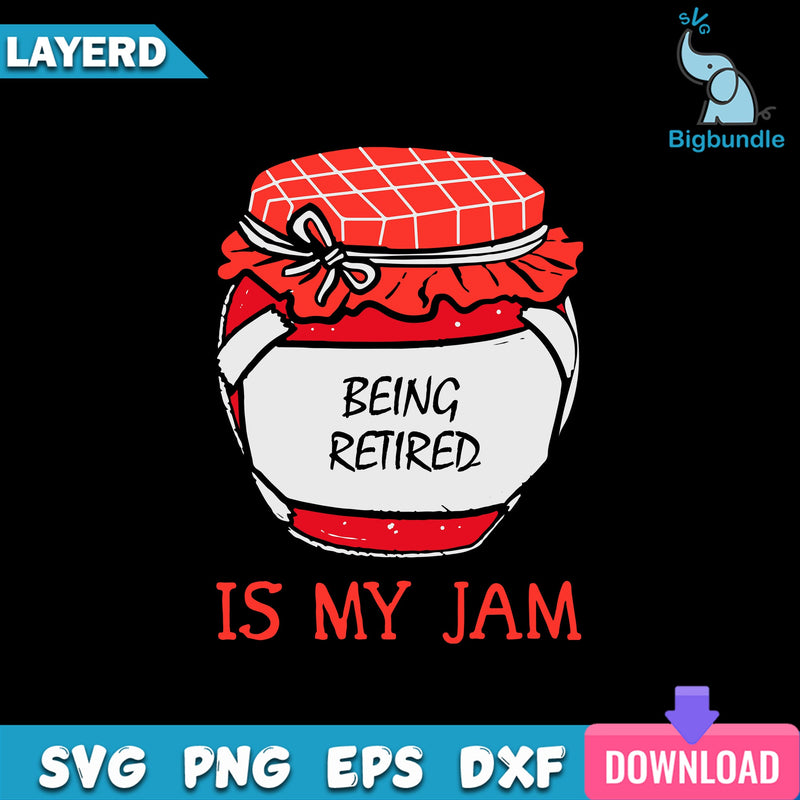 Being Retired Is My Jam Svg, Being Retired Quotes Svg