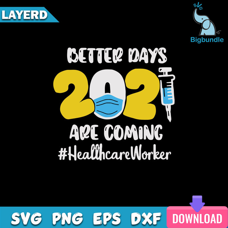 Better Days 2021 Are Coming Health Care Worker Svg, Health Care Svg