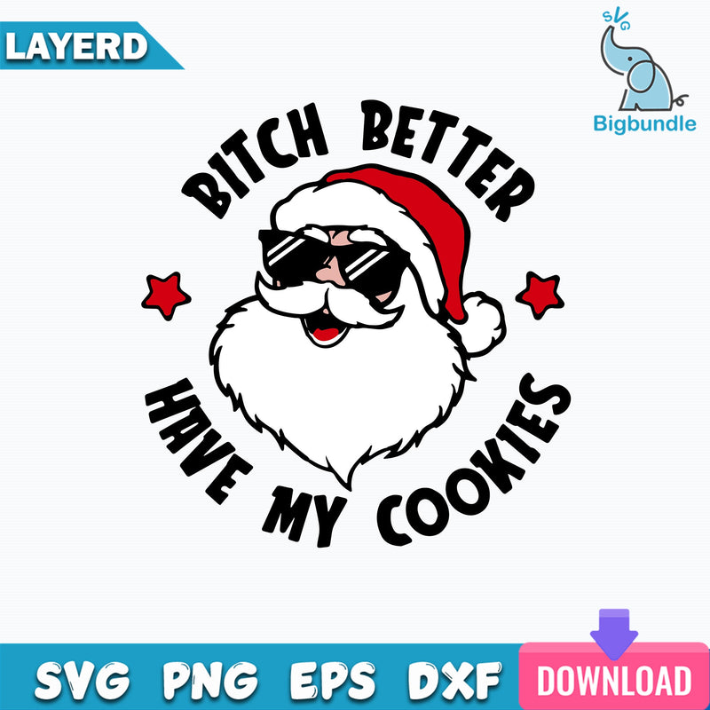 Bitch Better Have My Cookies Svg, Bitch Better Svg