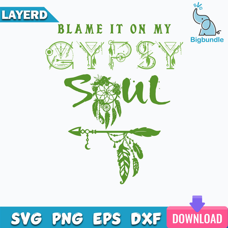 Blame It On My Gypsy Soul Svg, Gypsy Soul Svg