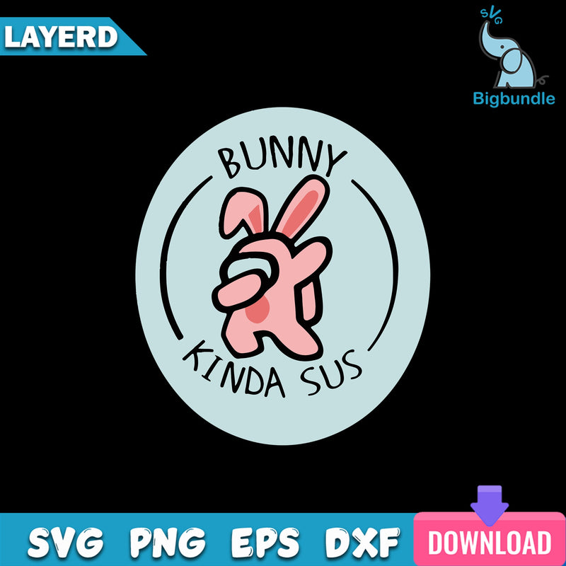 Bunny Kinda Sus Svg, Among Us Svg