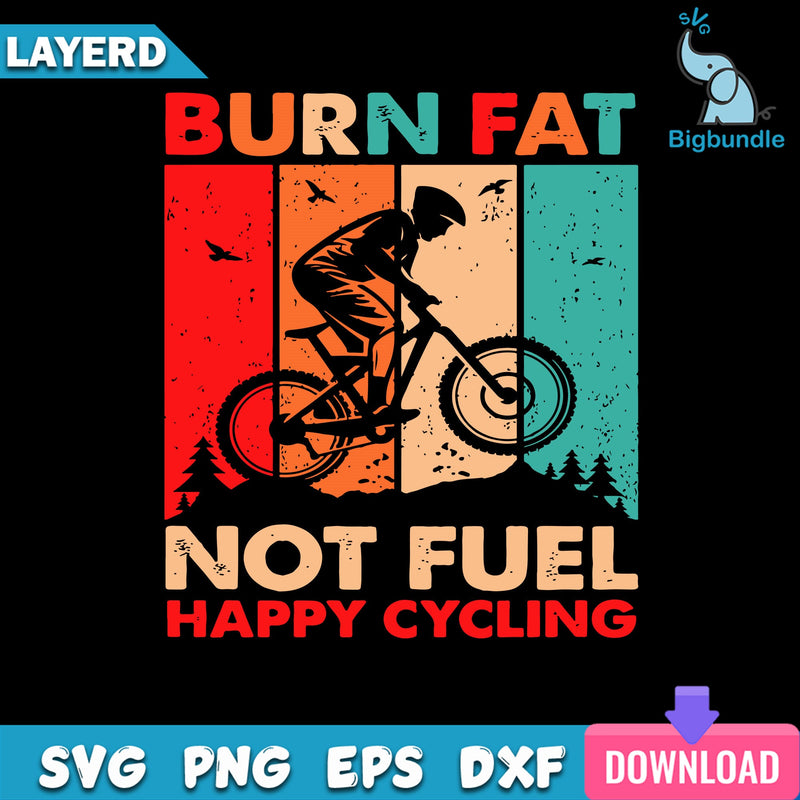 Burn Fat - Not Fuel - Happy Cycling Svg, Cycling Svg