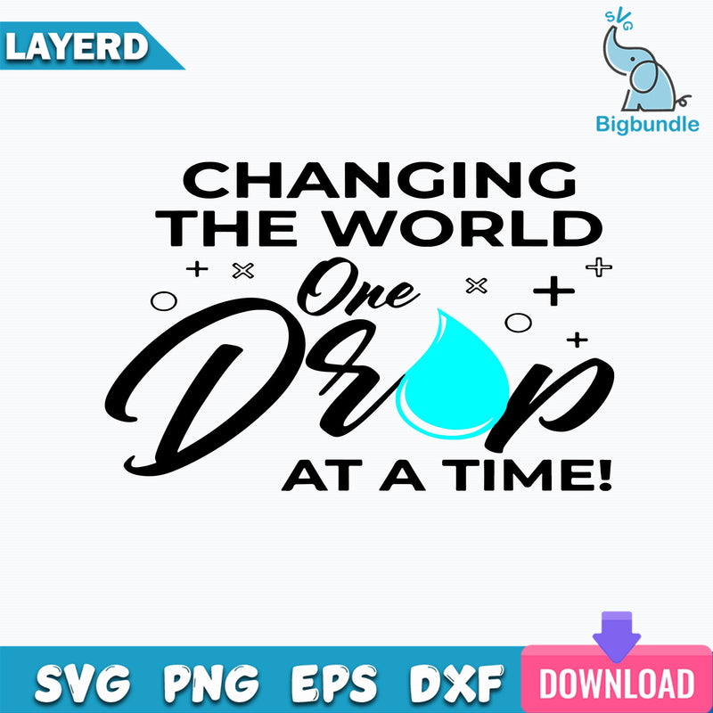 Changing The World One Drop At A Time Svg, Changing The World Svg