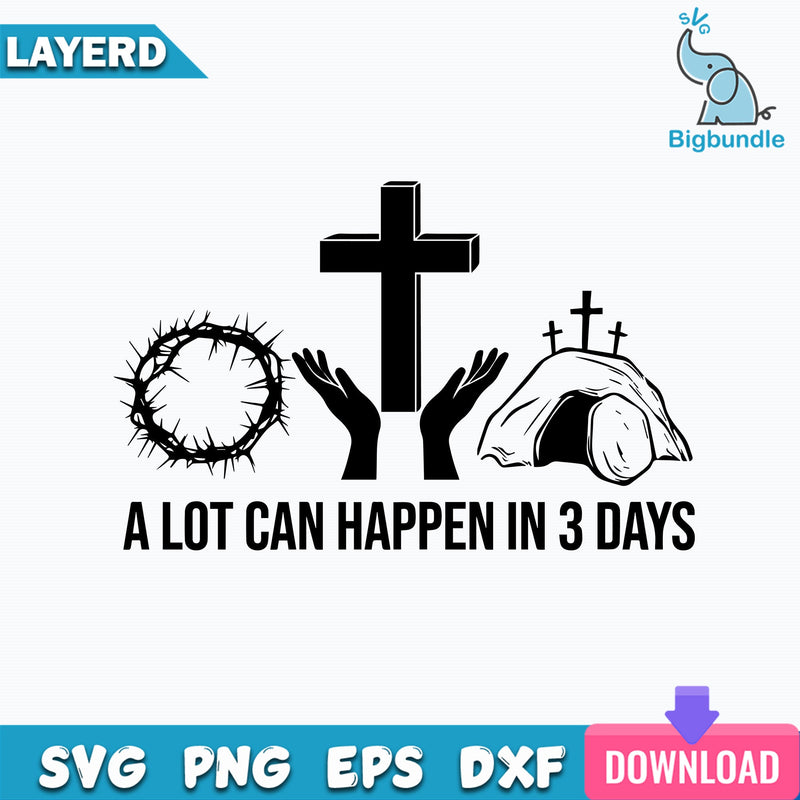 A Lot Can Happen In Three Days Svg, Resurrection Day Jesus Cross Svg, Religious Svg