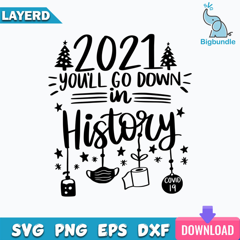2021 You Will Go Down in History SVG, Quarantine Christmas Face Mask Toilet Paper Covid 19 SVG