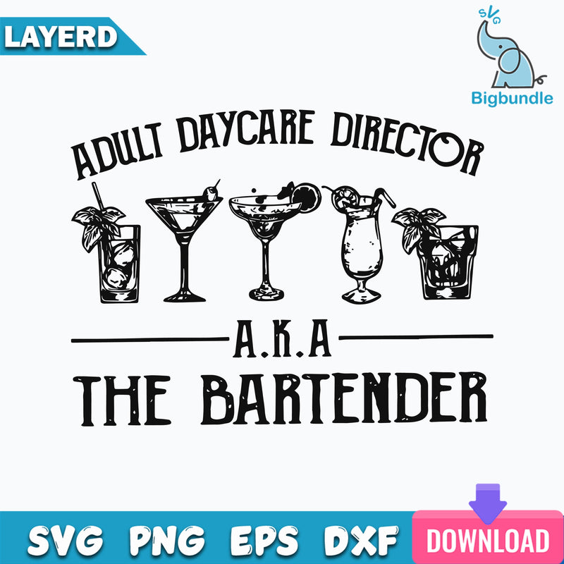 Adult Daycare Director Aka The Bartender Svg, Adult Daycare Director Svg