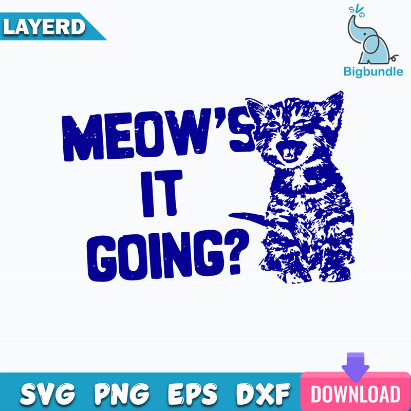 Meow's It Going? Svg, Cute Cat Svg, Digital File